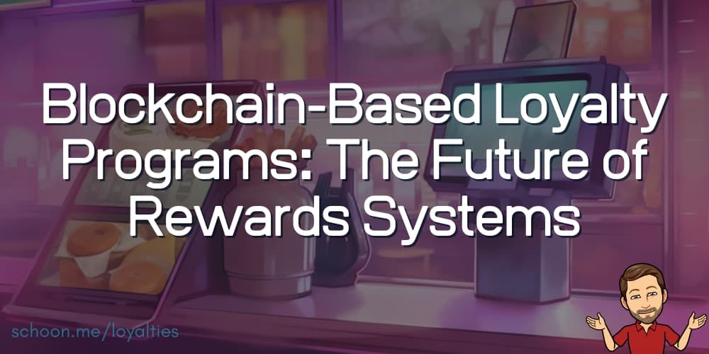Blockchain-Based Loyalty Programs: The Future of Rewards Programs
