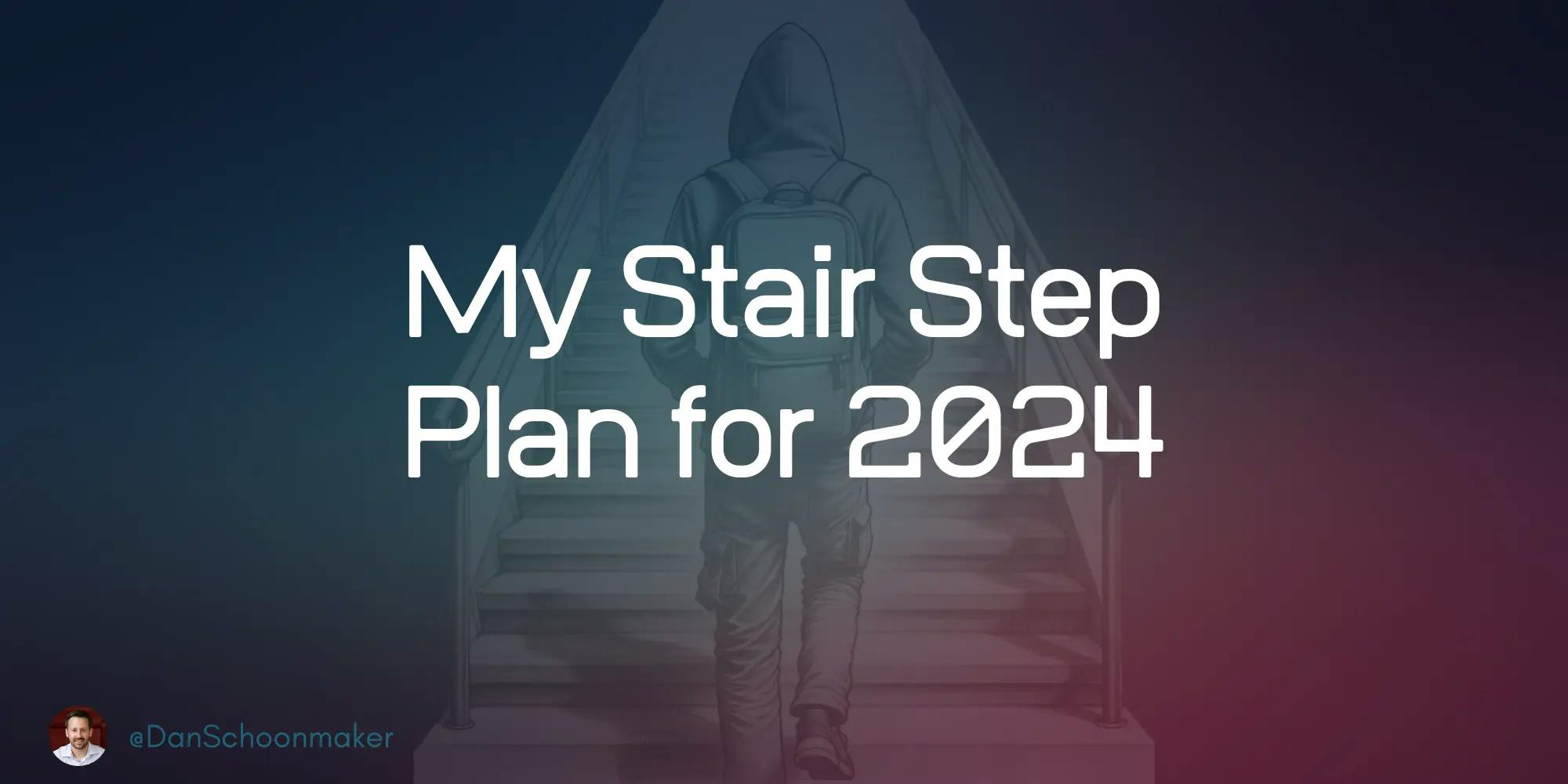 My Stair Step Plan for 2024